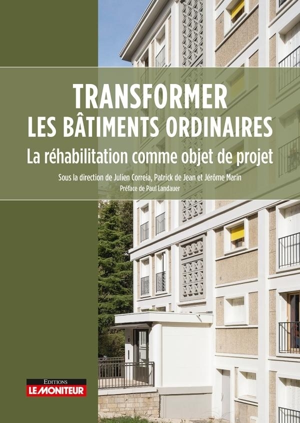 Transformer les bâtiments ordinaires: La réhabilitation comme objet de projet