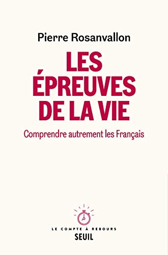 Les Epreuves de la vie: Comprendre autrement les Français
