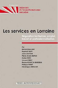 Les services en Lorraine : Régulation territoriale, emploi, travail et professionnalisation