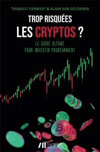 Trop risquées les cryptos ?: Le guide ultime pour investir prudemment