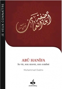 AbU Hanifa : Sa vie, son oeuvre, son combat (Je veux connaitre)