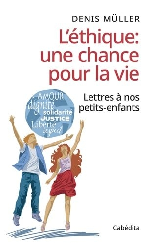 L'éthique : une chance pour la vie: Lettres à nos petits-enfants