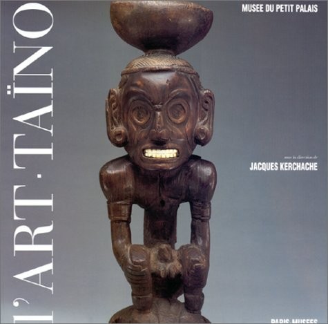 L'art des sculpteurs taïnos, chefs-d'oeuvre des Grandes Antilles précolombiennes [9782879001494]