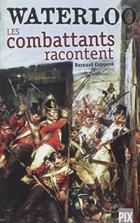 Waterloo : Les combattants racontent