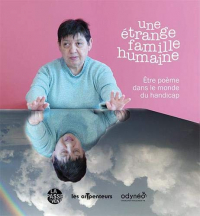 Une Étrange Famille Humaine - Être Poème Dans le Monde du Handicap