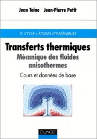 Transferts thermiques. Mécanique des fluides anisothermes, cours et données de base, 2ème édition