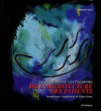 De l'Architecture, des patients : Architectures de Victor Castro/La Arquitectura, los pacientes : Arquitecturas de Victor Castro