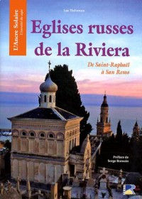Eglises russes de la Riviera : De Saint-RaphaÃ«l Ã  San Remo