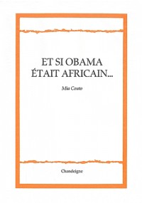 Et si Obama était africain... : Suivi de Luso-Aphonies, la lusophonie entre voyages et crimes