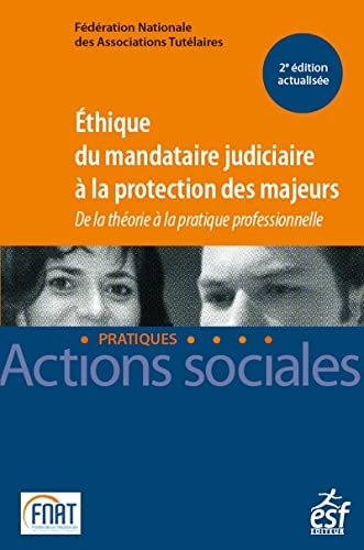 Éthique du mandataire judiciaire à la protection des majeurs - De la théorie à la pratique professio