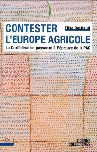 Contester l'Europe agricole : La Confédération paysanne à l'épreuve de la PAC