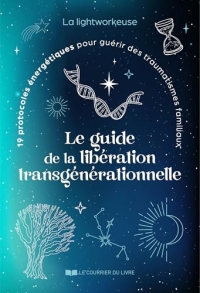 Le guide de la libération transgénérationnelle