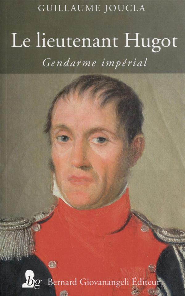 Lieutenant Hugot, soldat de l'Empire