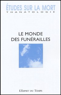 Etudes sur la mort 2004, numéro 125 : Le Monde des funérailles
