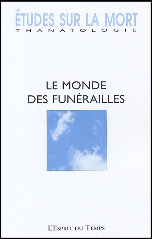 Etudes sur la mort 2004, numéro 125 : Le Monde des funérailles