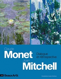 Claude Monet - Joan Mitchell.Dialogue et rétrospective: A LA FONDATION LOUIS VUITTON