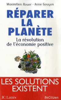 Réparer la planète : La révolution de l'économie positive - Prix du Livre Environnement 2008