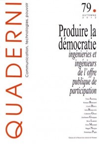 Quaderni, N° 79, Automne 2012 : Produire la démocratie : ingénieries et ingénieurs de l'offre publique de participation