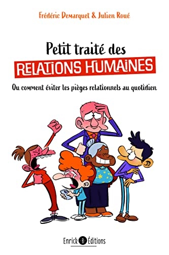 Petit traité de relations humaines: Ou comment éviter les pièges relationnels au quotidien