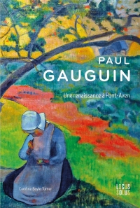 Paul Gauguin. Une renaissance à Pont-Aven: Une renaissance à Pont-Aven