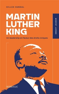 Martin Luther King: Un leadership en faveur des droits civiques