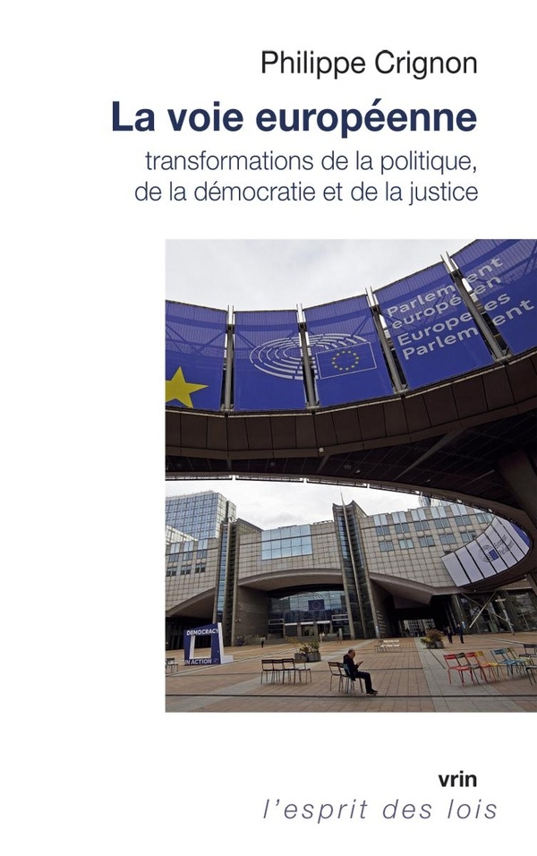 La voie européenne: Transformations de la politique, de la démocratie et de la justice