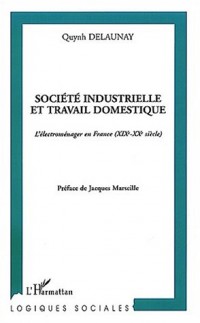 Société industrielle et travail domestique. L'électroménager en France (XIXème-XXème siècle)