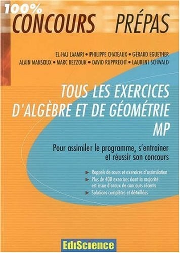 Tous les exercices d'algèbre et de géométrie MP : Pour assimiler le programme, s'entraîner et réussir son concours