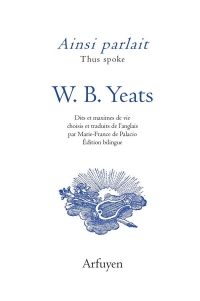 Ainsi Parlait W.B. Yeats - Dits et Maximes de Vie