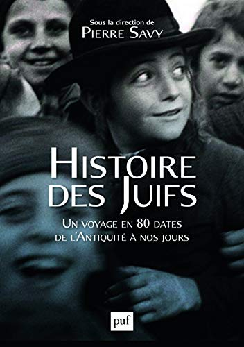 Histoire des Juifs : Un voyage en 80 dates de l'Antiquité à nos jours
