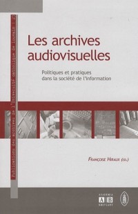 Les archives audiovisuelles : Politiques et pratiques dans la société de l'information
