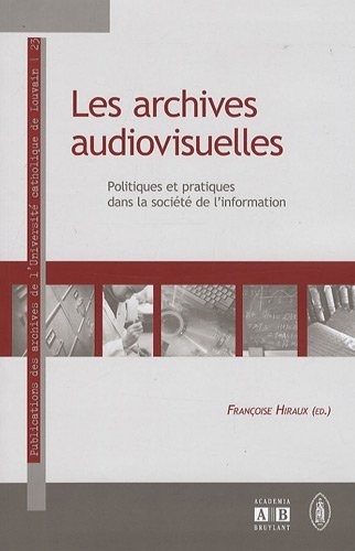 Les archives audiovisuelles : Politiques et pratiques dans la société de l'information