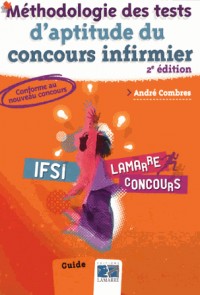 Méthodologie des tests d'aptitude du concours infirmier 2eme édition: Guide