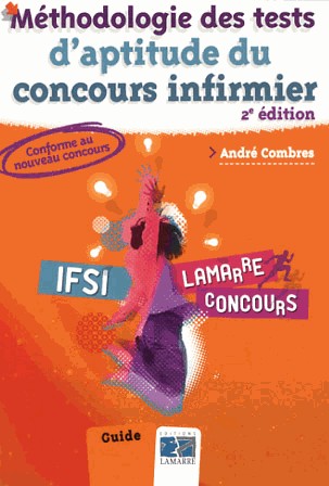 Méthodologie des tests d'aptitude du concours infirmier 2eme édition: Guide