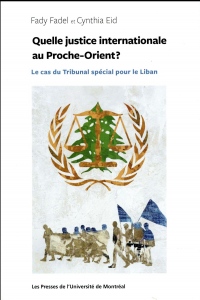 Quelle justice internationale au Proche-Orient ? : Le cas du Tribunal spécial pour le Liban