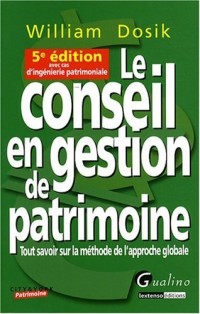 Le conseil en gestion de patrimoine : Tout savoir sur la méthode de l'approche globale