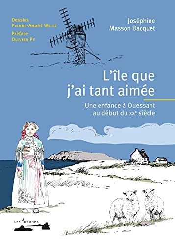 L'île que j'ai tant aimée: Une enfance à Ouessant au début du XXe siècle