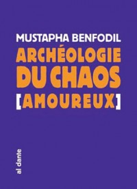 Archéologie du chaos (amoureux)