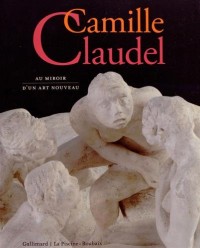 Camille Claudel: Au miroir d’un art nouveau