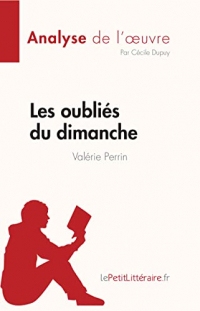 Les oubliés du dimanche de Valérie Perrin (Analyse de l'œuvre): Résumé complet et analyse détaillée de l'oeuvre (Fiche de lecture)