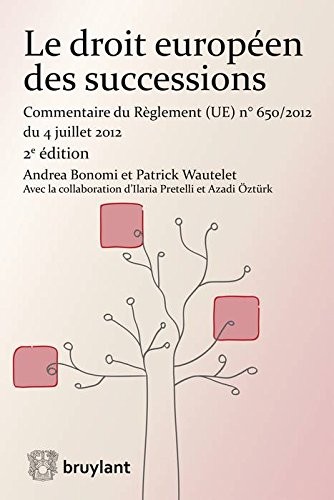 Le droit européen des successions: Commentaire du Règlement nº650/2012 du 4 juillet 2012