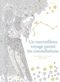 Un merveilleux voyage parmi les constellations - 60 dessins a colorier