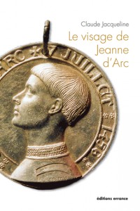 Le visage de Jeanne d'Arc : 600e anniversaire de la naissance de Jeanne d'Arc