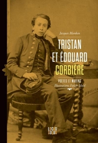 Tristan et Edouard Corbière. Poètes et marins: Poètes et marins