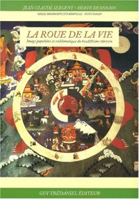 La roue de la vie : Image populaire et emblématique du bouddhisme tibétain