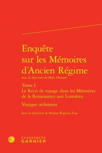 Enquête sur les mémoires d'ancien régime tome i. le récit de voyage dans les mém: VOYAGER UTILEMENT