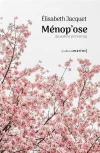 Ménop'ose (Deuxième printemps)