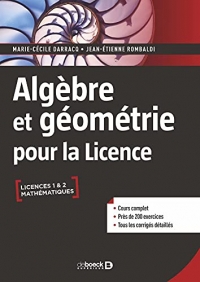 Algèbre et géométrie pour la Licence: Cours complet avec 200 exercices corrigés