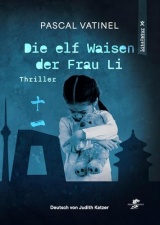 Die elf Waisen der Frau Li: Thriller