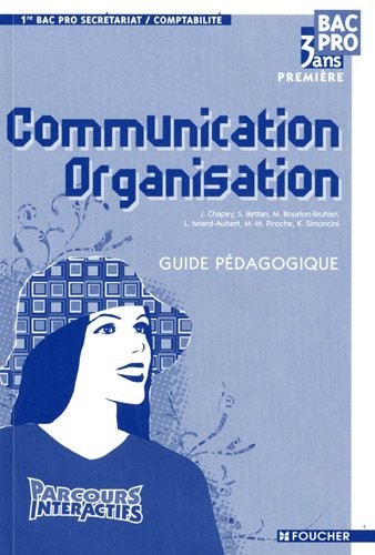 Communication Organisation 1e Bac pro secrétariat/comptabilité : Guide pédagogique